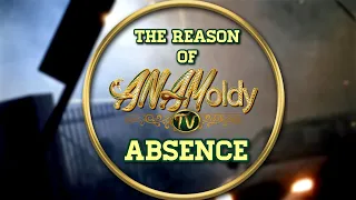 #ANAMoldyTV: The Reason of Absence