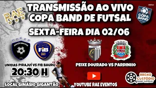 Ao Vivo - Unidas Pirajuí x FIB Bauru | Peixe Dourado x Pardinho - Copa Band de Futsal 2023