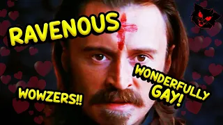 Ravenous is gloriously gay.