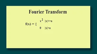Fourier Transform / Find the Fourier Transform of f(x) = x^2   |x| lesser =a : 0  |x| greater a