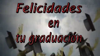 Mensaje de Felicitación en tu GRADUACION / Mis Felicitaciones en el Día de tu GRADUACION.