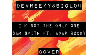 I'm Not The Only One [Sam Smith ft. A$AP Rocky COVER]