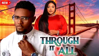 THROUGH IT ALL (FULL MOVIE) RUTH KADIRI MAURICE SAM LATEST NOLLYWOOD MOVIE