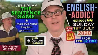 ENGLISH ADDICT - Episode 99 / Sunday 19th July 2020 / Sentence Game letter i / Learn With Mr Duncan