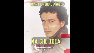 BNKR 44, Pino D'Angiò - Ma Che Idea (Gsonar & Roundolf Bootleg Remix)