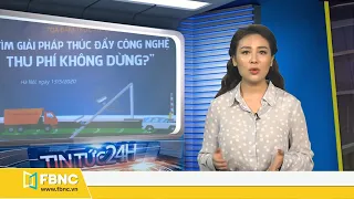 Tin tức 24h mới nhất hôm nay 14/5/2020 | Thủ Tướng đồng ý mở lại nhiều cửa khẩu với Trung Quốc