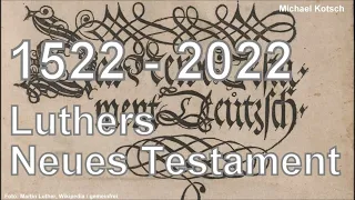 1522-2022. Luthers Neues Testament. 500 Jahre Septembertestament - von Michael Kotsch