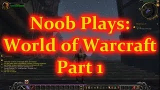 NOOB PLAYS: World of Warcraft *Part 1*