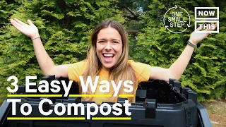3 Easy Ways to Compost: A Beginner's Guide | One Small Step | NowThis