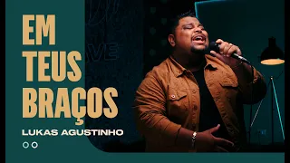 Lukas Agustinho - Em Teus Braços (Acústico)