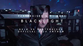 Partyraiser & MC Robs - Blacklight (Official BKJN vs. Partyraiser 2024 Anthem Official Videoclip)