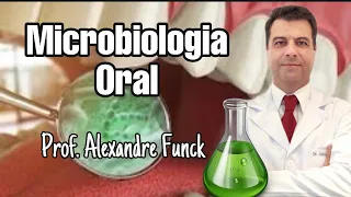 MICROBIOLOGIA ORAL - PROF. ALEXANDRE FUNCK