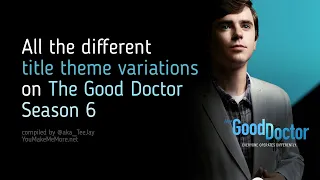 The Good Doctor - Season 6 Title Themes