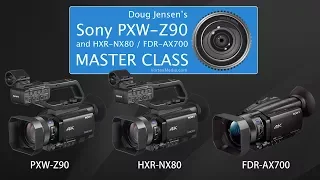 Doug Jensen’s Sony PXW-Z90, NX80, and AX700 Master Class - CHAPTER 1 FREE