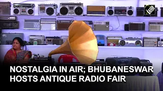 Reminiscence of past: 9th International Radio Fair displays antique radios in Bhubaneswar