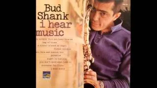 Bud Shank - Do Nothin' Till You Hear From Me