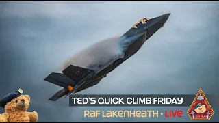 LIVE SHOW TED'S QUICK CLIMB FRIDAY F-15 & F-35 + AWACS E-3 SENTRY & KC135 • RAF LAKENHEATH 30.06.23