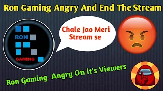 Ron Gaming 😡Got Angry On it's Viewers | Ron End The Stream | Ron Gaming Angry Reaction | Among Us |