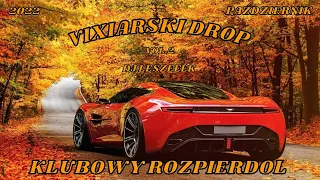 💥🔊⛔🔥VIXIARSKI DROP 🔥⛔💪KLUBOWY ROZPIERDOL🔥⛔💥🔊 PAŹDZIERNIK 2022🔥💪 ⛔VOL.2⛔💥🔊 | Mix Leszeeek