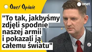 Andrzej Rozenek: to tak, jakbyśmy zdjęli spodnie naszej armii i pokazali ją całemu światu| OnetNews