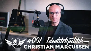 Christian Marcussen : Identitetspolitik  | Uddrag fra 'Jeg skal lige forstå' Podcast #001