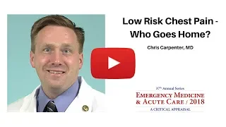 Low-Risk Chest Pain – Who Goes Home? | 2018 EM & Acute Care Course