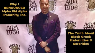 Why I Renounced Alpha Phi Alpha & The Truth of Black Greek Fraternities and Sororities