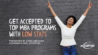 Get Accepted to Top MBA Programs with Low Stats
