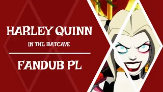 【🎧】Harley Quinn - In The BatCave【DUBBING PL】