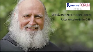 Pater Anselm Grün OSB - Versäume nicht dein Leben