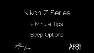 NIKON Z SERIES - 2 MINUTE TIPS #52 = 'Beep Options' in the nikon z50, z6 & z7