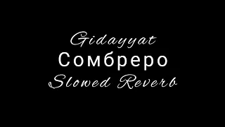 Сомбреро (Slowed Reverb) Gidayyat Hovannii