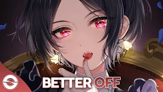 Nightcore - Better Off - (Lyrics)