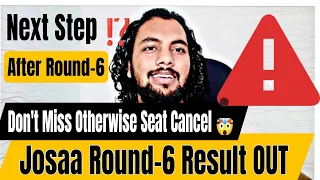 🔴🔴Josaa Round-6 OUT🤯|What To Do After Round-6|Josaa Round-6 Cutoff Variation