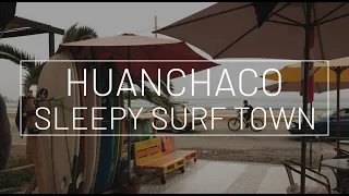 Huanchaco - Sleepy Surf Town // Peru Travel Guide