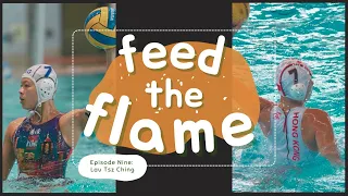 Feed the Flame: Episode 8 - Lau Tsz Ching