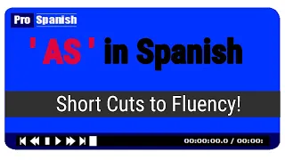 ' AS ' in Spanish - Learn the Shortcuts to Fluency in Spanish