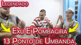 Umbanda 13 Pontos de Exu e pombagira Amigos do Axe