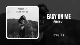 Easy On Me - Jessie J (528hz, Healing Frequency)