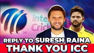 Reply To Suresh Raina | Thank You ICC | Shahid Afridi