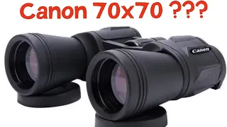 Beware of deception Canon 70x70 binoculars review