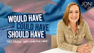 Would Have, Could Have, Should Have: This Could Be The Reason You Feel Stuck… with Christine Caine