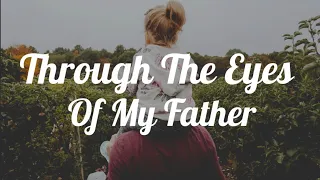 Through The Eyes Of My Father - Brianna Haynes (Fathers Day Special)