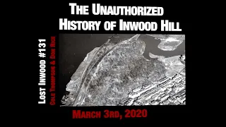 Lost Inwood #131. The "Unauthorized" History of Inwood Hill , NYC. Presented by Cole Thompson.