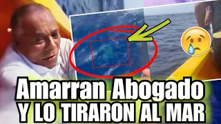 Oh Dios Mío’ LO AMARRARON y lo TIRARON AL MAR no Creerá de Quien se TRATA