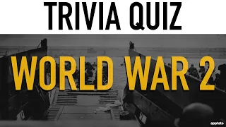 World War 2 Trivia Questions and Answers (WW2 Trivia Quiz Game)