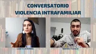 Violencia Intrafamiliar - 1er Conversatorio | Lizeth Acevedo y Mateo Franco