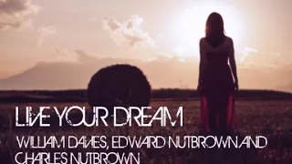 William Davies, Edward Nutbrown and Charles Nutbrown - Live Your Dream