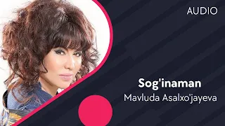 Mavluda Asalxo'jayeva - Sog'inaman | Мавлуда Асалхужаева - Согинаман (AUDIO)