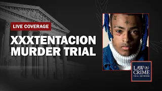 Watch Live: XXXTentacion Murder Case — Suspects Face Trial in Armed Robbery Killing - Day Three